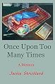 Once Upon Too Many Times: A Memoir