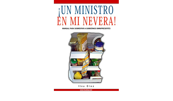 Un ministro en mi nevera! : Itxu Díaz: Amazon.es: Libros