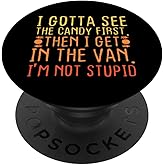 I Gotta See The Candy First. I'm Not Stupid | Creepy Adult PopSockets Adhesive PopGrip