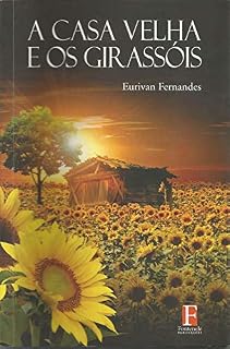 Livro A CASA VELHA E OS GIRASSÓIS