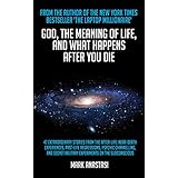God, The Meaning of Life and What Happens after You Die