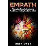 Empath: A Complete Guide for Developing Your Gift and Finding Your Sense of Self