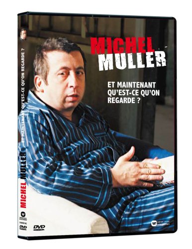 Michel Muller - Et Maintenant Qu'est-Ce Qu'on Regarde
