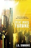 Great White Throne (The Omega Trilogy) (Volume 3) by J.B. Simmons