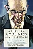 In Pursuit of Godliness and a Living Judaism: The Life and Thought of Rabbi Harold M. Schulweis by