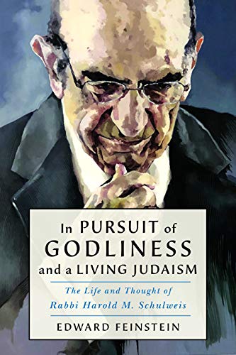 In Pursuit of Godliness and a Living Judaism: The Life and Thought of Rabbi Harold M. Schulweis by Edward M. Feinstein