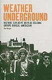 Weather Underground : Histoire explosive du plus célèbre groupe radical américain by