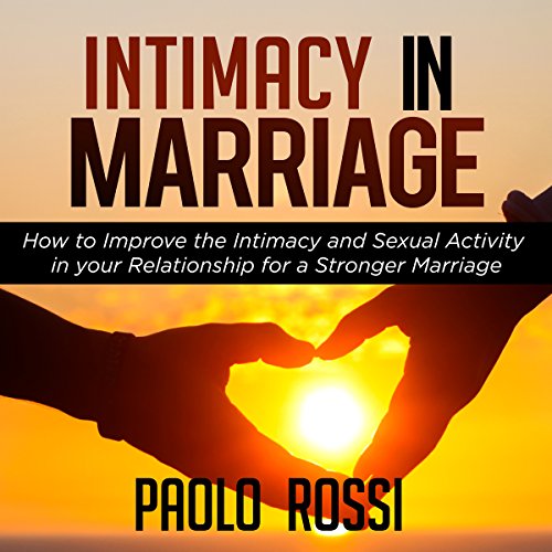 Ebook Intimacy in Marriage: How to Improve the Intimacy and Sexual Activity in Your Relationship for a Str<br />[P.P.T]