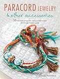 Paracord Jewelry & Other Accessories: 35 stylish projects using traditional knotting techniques by Linda Peterson