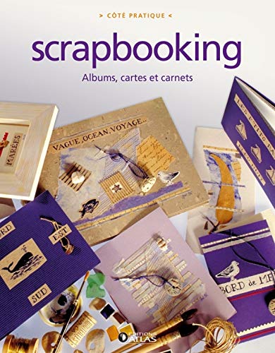 Scrapbooking: Albums, cartes et carnets (Loisirs créatifs) (French Edition) by Editions Atlas