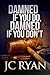 Damned If You Do Damned If You Don't: A Suspense Thriller (The Exonerated Book 2)