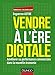 Vendre à l'ère digitale : Améliorer sa performance commerciale dans la nouvelle économie by 