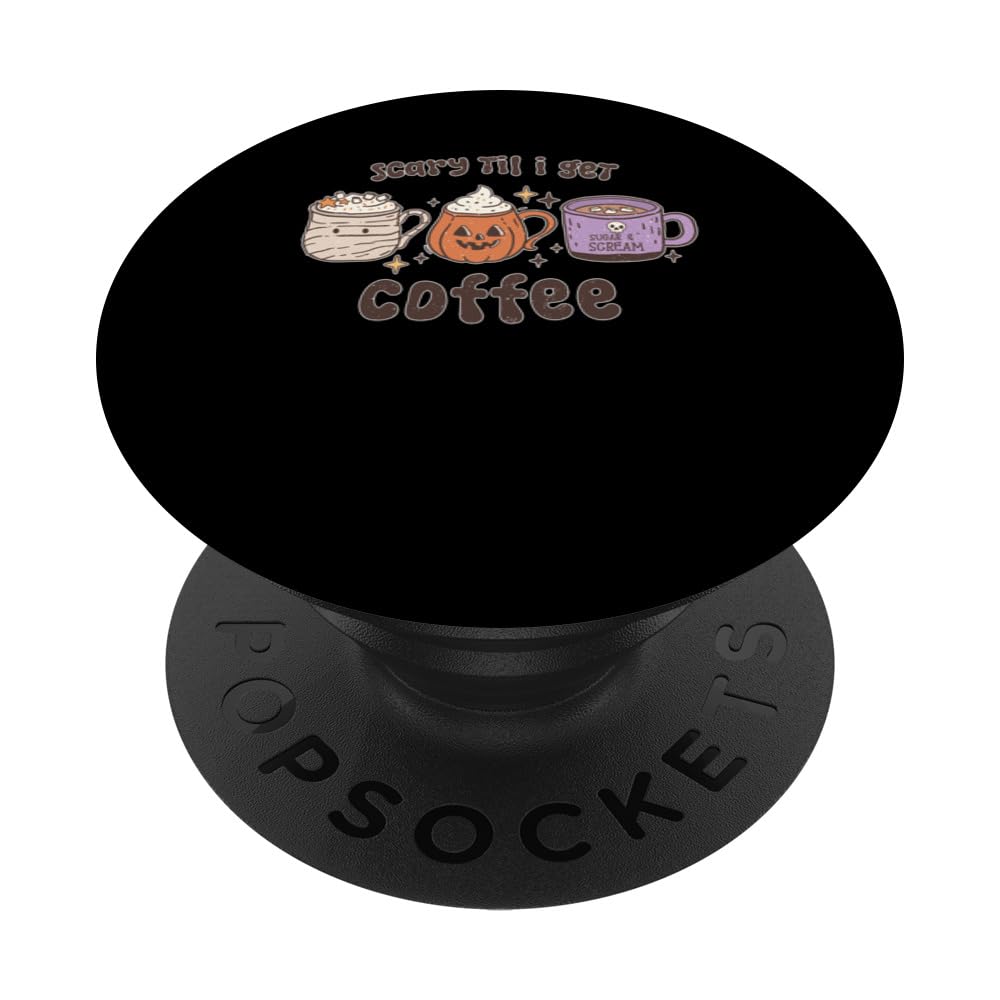 Scary Til I Get Coffee Spooky Halloween Creepy Ghostly PopSockets Swappable PopGrip