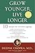 Grow Younger, Live Longer: Ten Steps to Reverse Aging