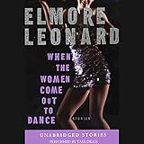 When the Women Come Out to Dance (Unabridged Stories) by 
