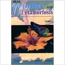 De La Metafora A La Metamorfosis Tomo 2 Jorge A