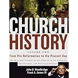 Church History, Volume Two: From Pre-Reformation to the Present Day: The Rise and Growth of the Church in Its Cultural, Intel