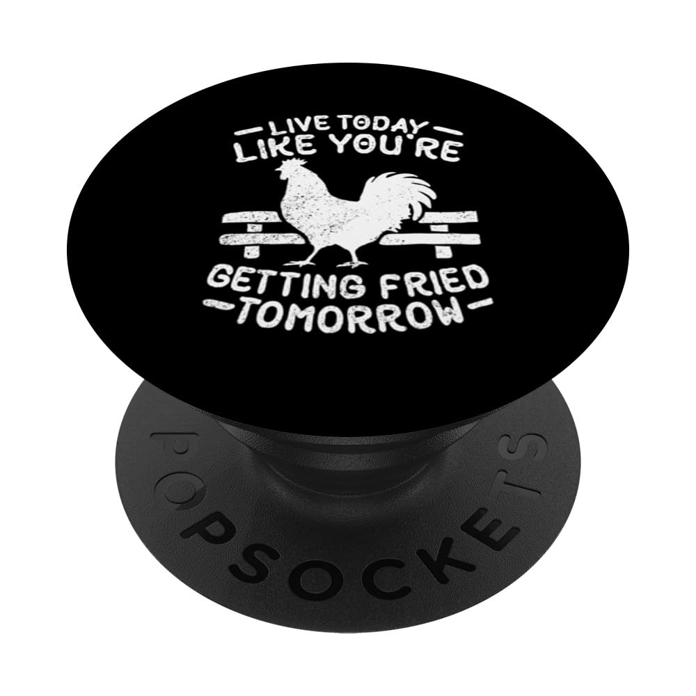 Live Today Like You're Getting Fried Tomorrow Funny Chickens PopSockets Swappable PopGrip
