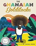The Ghanaian Goldilocks by Dr Tamara Pizzoli, Phil Howell
