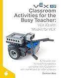Classroom Activities for the Busy Teacher: VEX IQ with Modkit for VEX