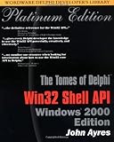 Tomes of Delphi: WIN32 SHELL API Windows 2000 Edition (Wordware Delphi Developer's Library) by 
