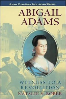 Abigail Adams: Witness to a Revolution Abigail Adams: Witness to a Revolution