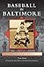 Baseball in Baltimore by Tom Flynn, Sean Welsh