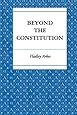 Beyond the Constitution
