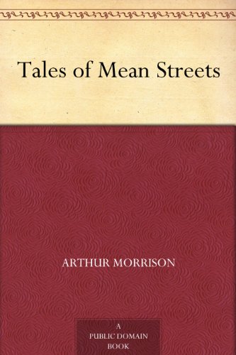 Tales of Mean Streets by Arthur Morrison
