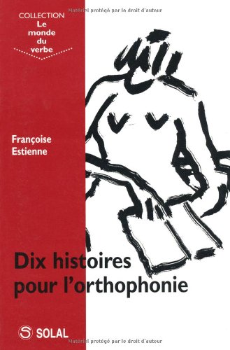 Dix histoires pour l'orthophonie
