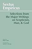 Sextus Empiricus: Selections from the Major Writings on Scepticism, Man, and God (Hackett Classics)