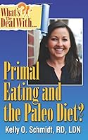 What's the Deal with Primal Eating and the Paleo Diet? 099088919X Book Cover