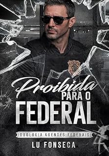 Livro Proibida para o Federal: Duologia Agentes Federais