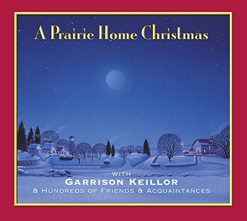 A Prairie Home Christmas: With Garrison Keillor & Hundreds of Friends & Acquaintances (Lake Wobegon) by Garrison Keillor