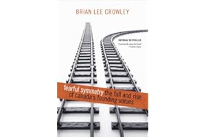 Fearful Symmetry: The Fall and Rise of Canada's Founding Values