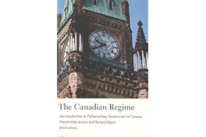 The Canadian Regime: An Introduction to Parliamentary Government in Canada