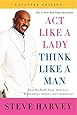 Act Like a Lady, Think Like a Man, Expanded Edition: What Men Really Think About Love, Relationships, Intimacy, and Commitment