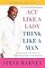 Act Like a Lady, Think Like a Man, Expanded Edition: What Men Really Think About Love, Relationships, Intimacy, and Commitment - Book by Steve Harvey