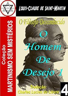 Livro O HOMEM DE DESEJO 1 (Coleção Martinismo Sem Mistérios Livro 4)