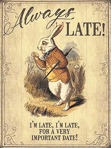 Original Metal Sign Co Large (300 x 400mm) Metal Sign - Alice in Wonderland - Always Late! I'm Late, I'm Late, For a very important date!