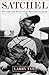 SATCHEL: The Life and Times of an American Legend