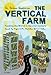 The Vertical Farm: Feeding the World in the 21st Century
