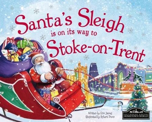 Santa's Sleigh is on its Way to Stoke on Trent Hardcover – Illustrated, 28 Aug 2015