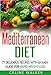 Mediterranean Diet: 77 Delicious Recipes with an Easy Guide for Rapid Weight Loss (Cookbook, For Beginners)