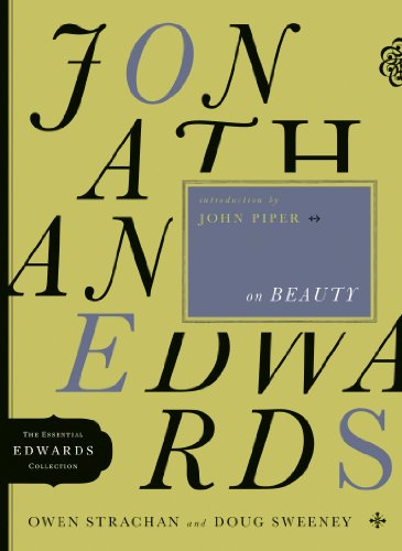 Jonathan Edwards on Beauty (The Essential Edwards Collection Book 2)
