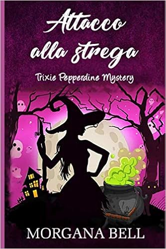 Morgana Bell - Trixie Pepperdine Mystery 13. Attacco alla strega (2020)