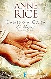 Camino a Caná (El Mesías 2): Continuación de El Mesías, El niño judío (Spanish Edition) by Anne Rice