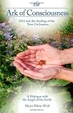 The Ark of the Consciousness by Helen White Wolf