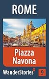 Piazza Navona in Rome - a travel guide and tour as with the best local guide (Rome Travel Stories Book 9)