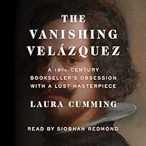 The Vanishing Velázquez: A 19th Century Bookseller's Obsession with a Lost Masterpiece The Vanishing Velázquez: A 19th Century Bookseller's Obsession with a Lost Masterpiece